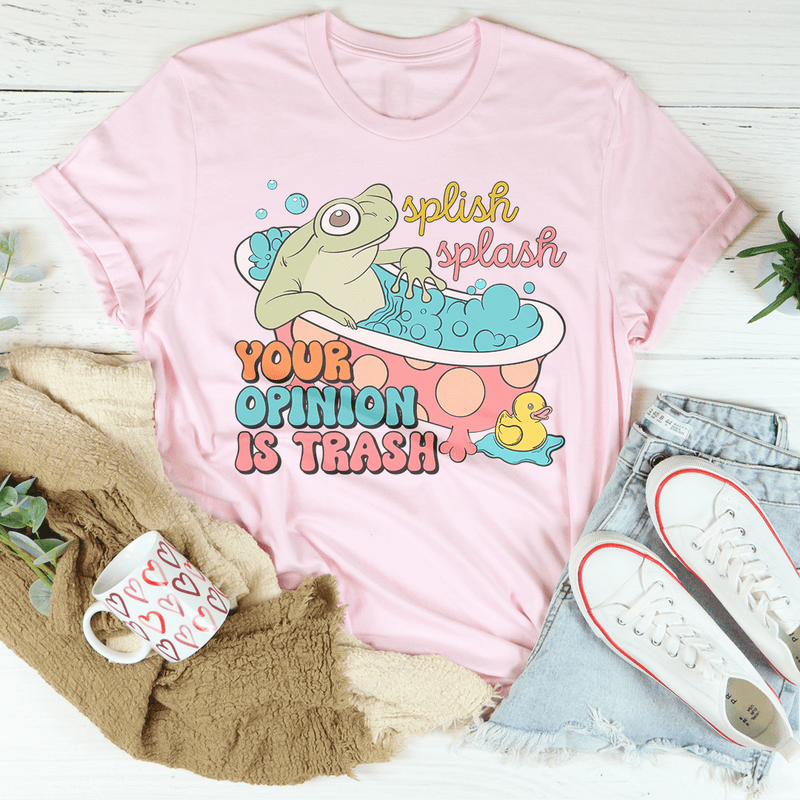 Splish Splash Your Opinion Is Trash Tee Pink / S Peachy Sunday T-Shirt
