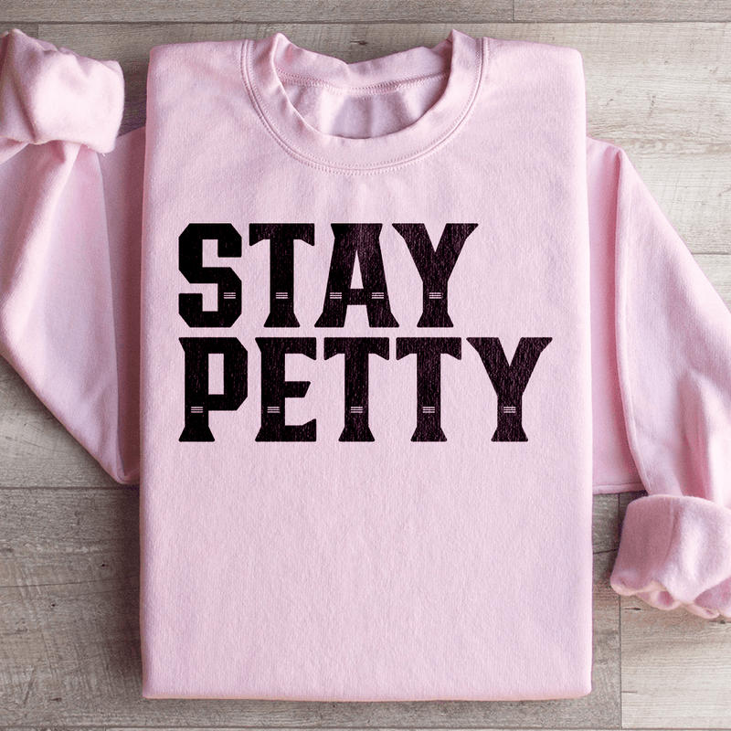 Stay Petty Sweatshirt Light Pink / S Peachy Sunday T-Shirt