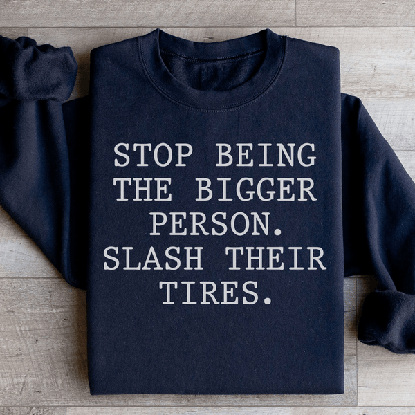 Stop Being The Bigger Person Sweatshirt Black / S Peachy Sunday T-Shirt