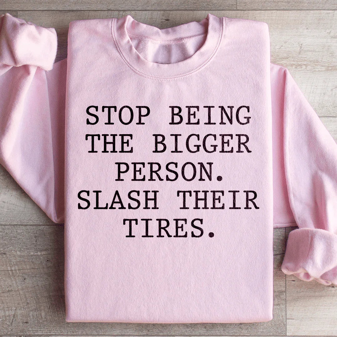 Stop Being The Bigger Person Sweatshirt Light Pink / S Peachy Sunday T-Shirt