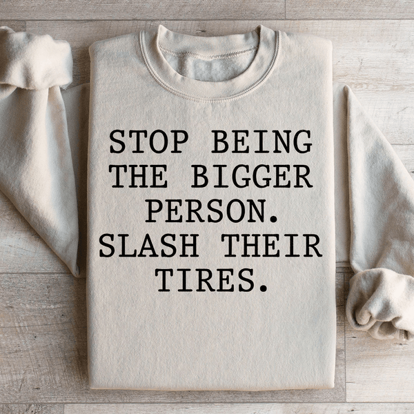 Stop Being The Bigger Person Sweatshirt Sand / S Peachy Sunday T-Shirt
