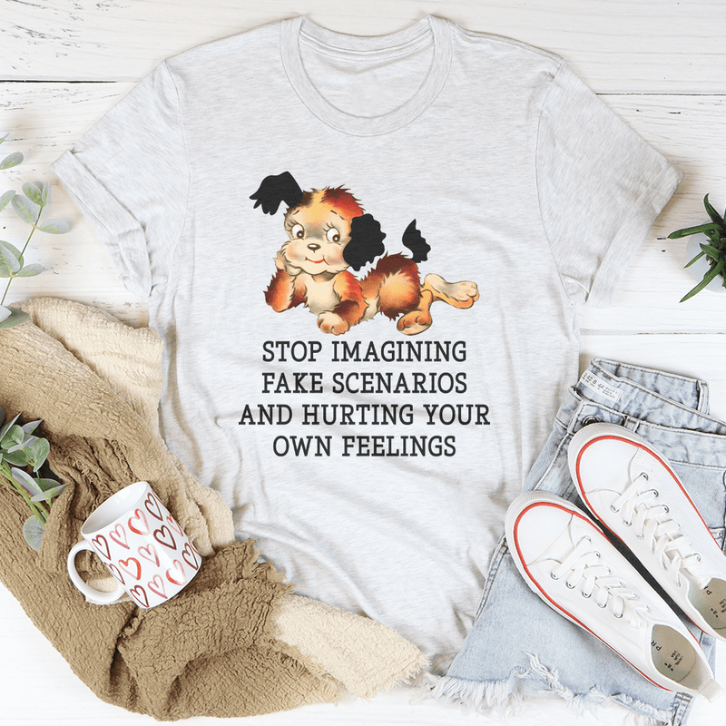 Stop Imagining Fake Scenarios And Hurting Your Own Feelings Tee Ash / S Peachy Sunday T-Shirt