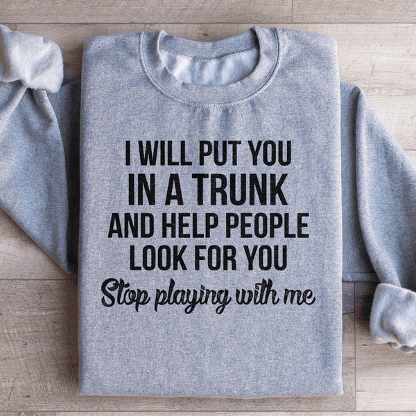 Stop Playing With Me Sweatshirt Sport Grey / S Peachy Sunday T-Shirt