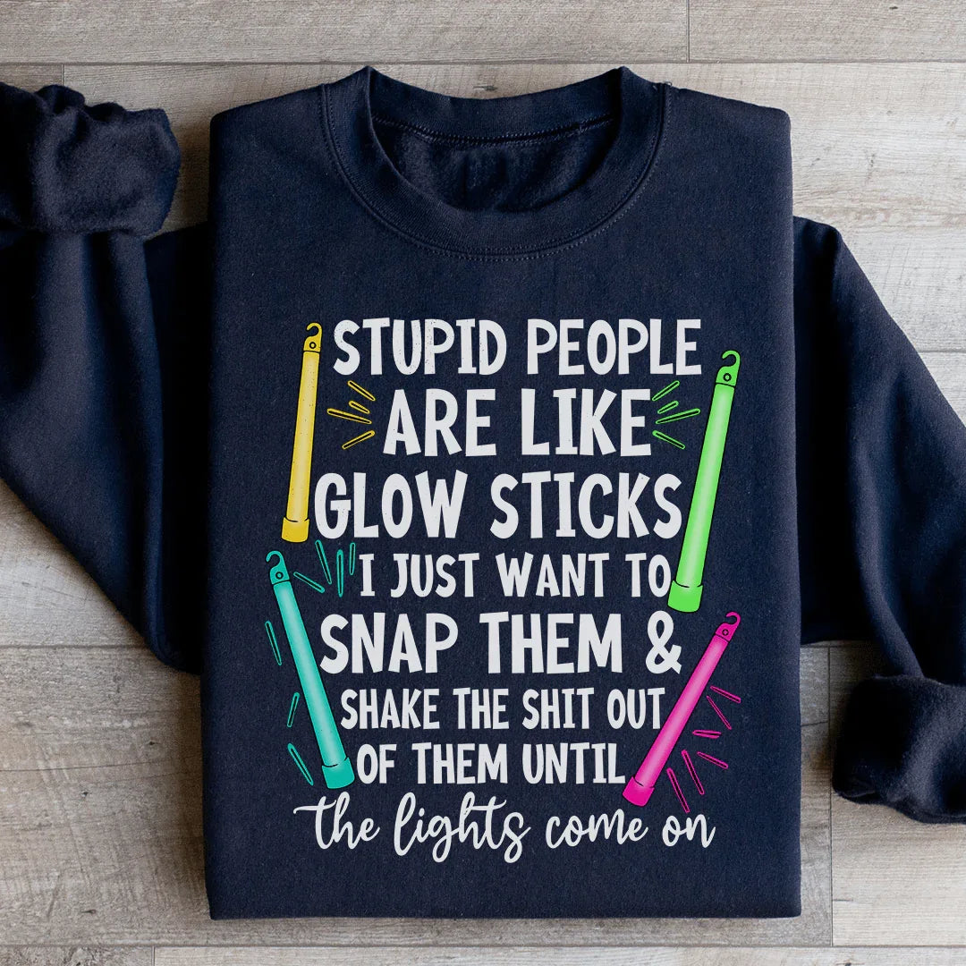 Stupid People Are Like Glowsticks Sweatshirt Peachy Sunday T-Shirt