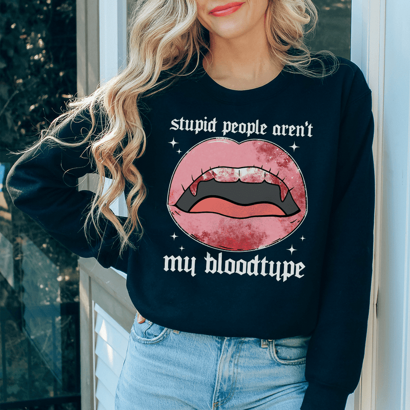 Stupid People Aren't My Bloodtype Sweatshirt Black / S Peachy Sunday T-Shirt