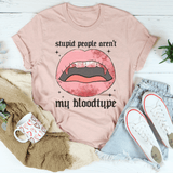 Stupid People Aren't My Bloodtype Tee Heather Prism Peach / S Peachy Sunday T-Shirt