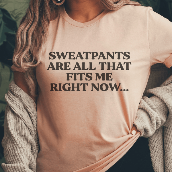 Sweatpants Are All That Fits Me Right Now Tee Heather Prism Peach / S Peachy Sunday T-Shirt