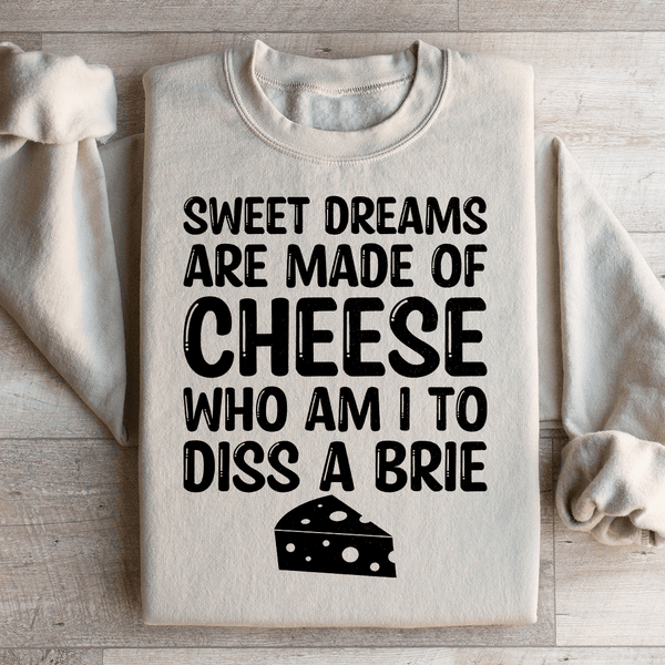 Sweet Dreams Are Made Of Cheese Sweatshirt Sand / S Peachy Sunday T-Shirt