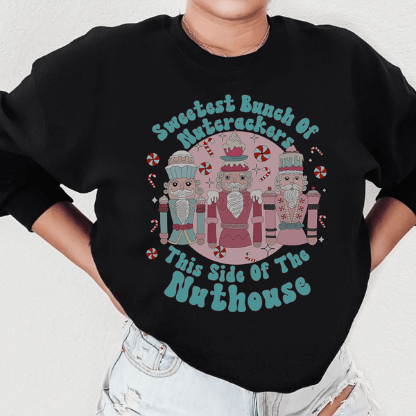 Sweetest Bunch Of Nutcrackers This Side Of The Nuthouse Sweatshirt Black / S Peachy Sunday T-Shirt