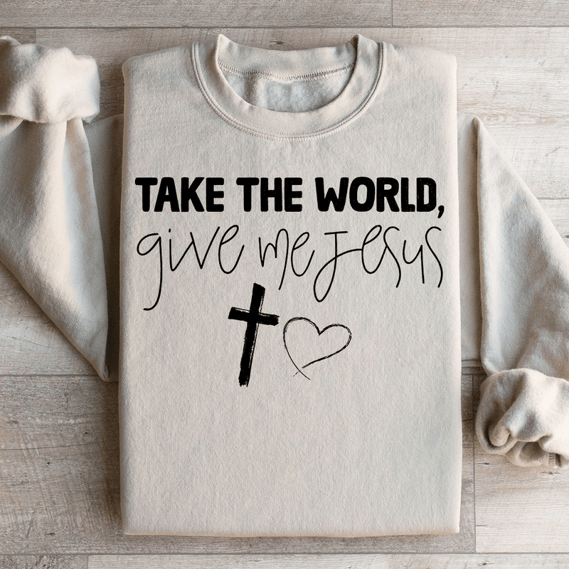 Take The World Give Me Jesus Sweatshirt Sand / S Peachy Sunday T-Shirt