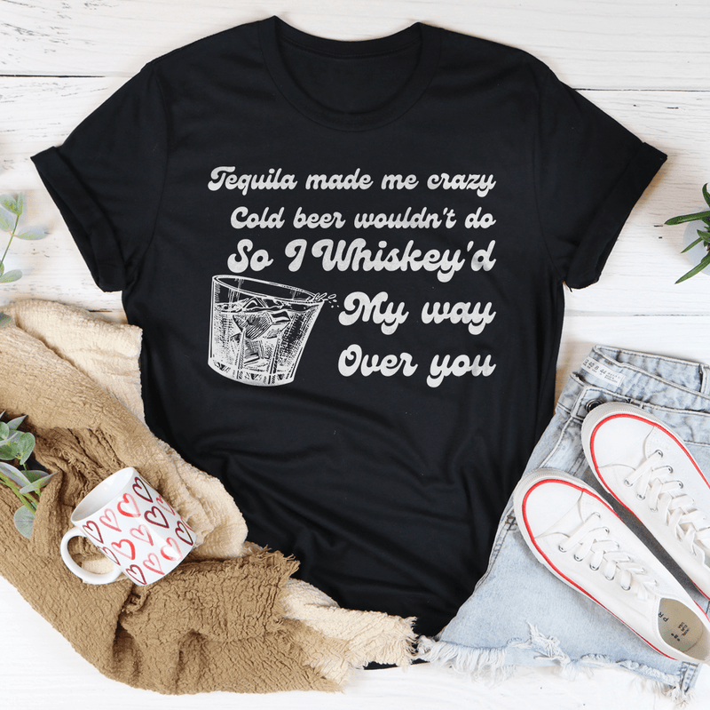 Tequila Made Me Crazy Cold Beer Tee Peachy Sunday T-Shirt