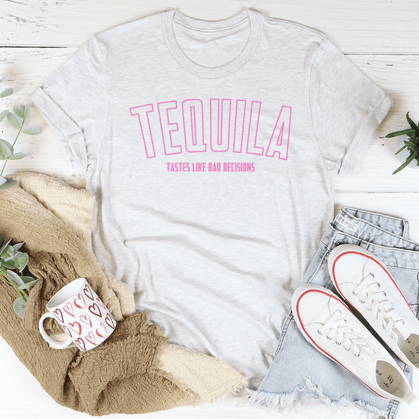 Tequila Tastes Like Bad Decisions Tee Ash / S Peachy Sunday T-Shirt
