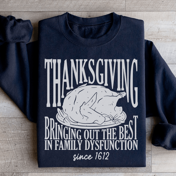 Thanksgiving Bringing Out The Best In Family Dysfunction Since 1621 Sweatshirt Black / S Peachy Sunday T-Shirt