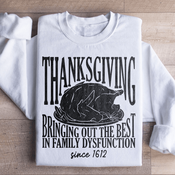 Thanksgiving Bringing Out The Best In Family Dysfunction Since 1621 Sweatshirt White / S Peachy Sunday T-Shirt