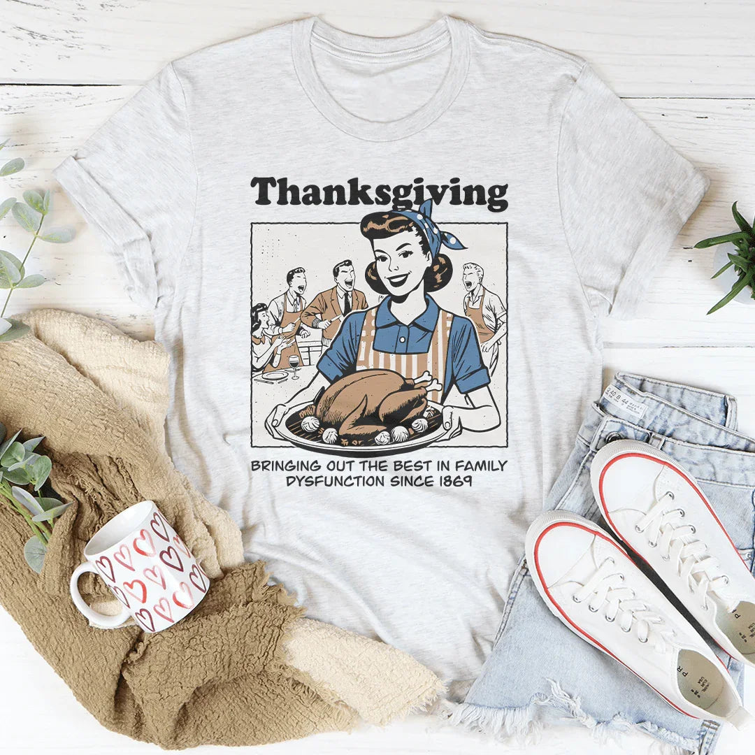Thanksgiving Bringing Out The Best In Family Dysfunction Since 1869 Tee Ash / S Peachy Sunday T-Shirt