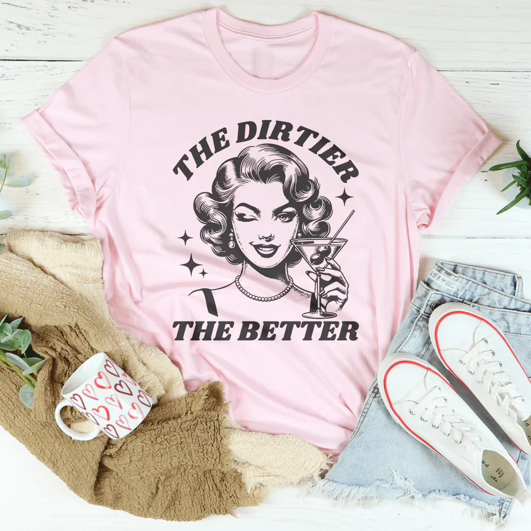 The Dirtier The Better Tee Pink / S Peachy Sunday T-Shirt