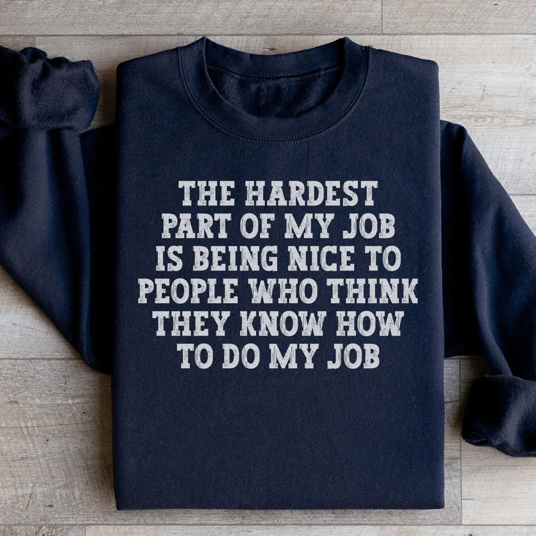 The Hardest Part Of My Job Sweatshirt Black / S Peachy Sunday T-Shirt