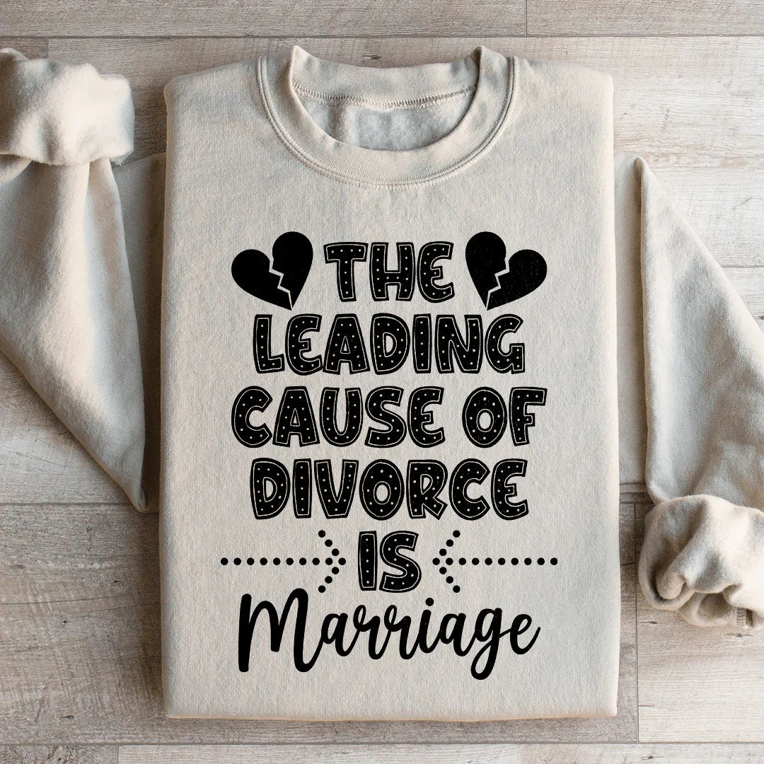 The Leading Cause Of Divorce Sweatshirt Peachy Sunday T-Shirt