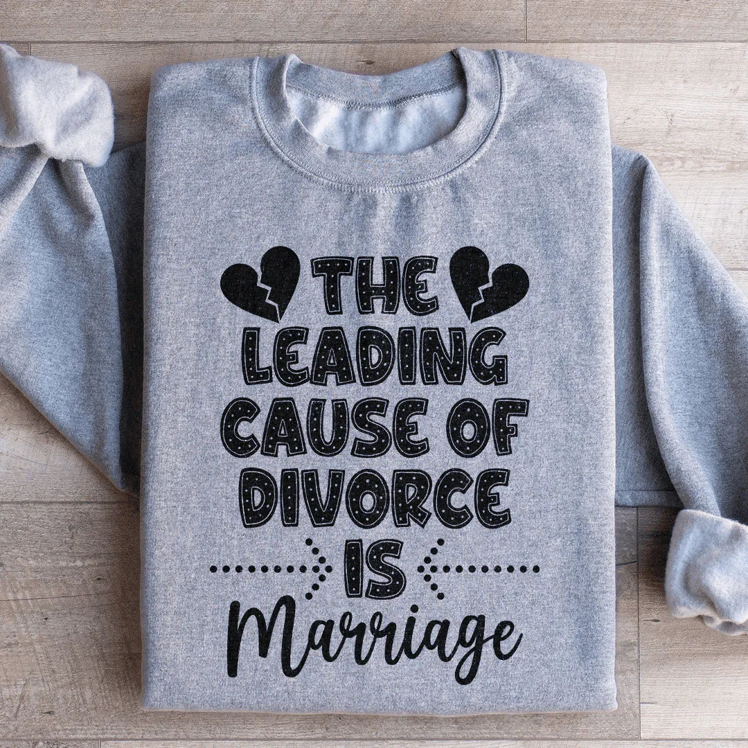 The Leading Cause Of Divorce Sweatshirt Peachy Sunday T-Shirt