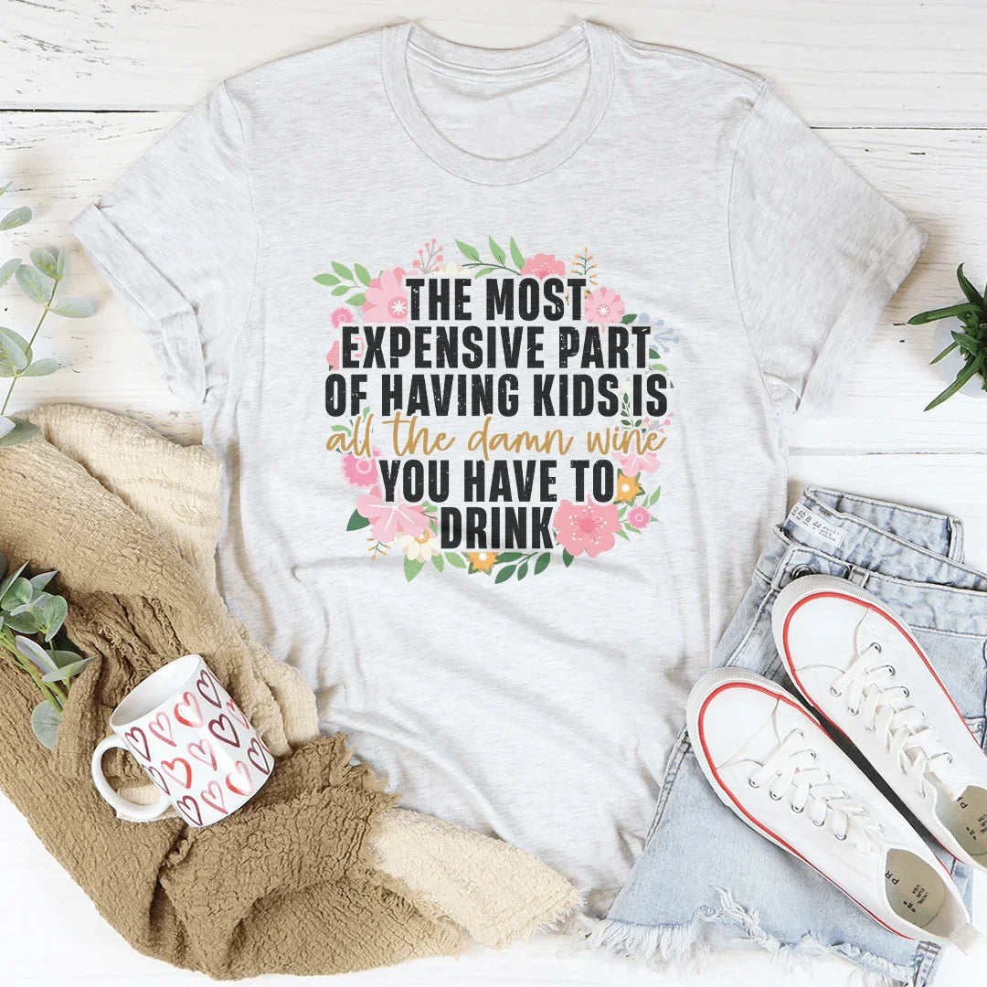 The Most Expensive Part OF Having Kids Tee Ash / S Peachy Sunday T-Shirt