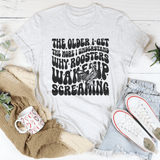 The Older I Get The More I Understand Why Roosters Wake Up Screaming Tee Ash / S Peachy Sunday T-Shirt