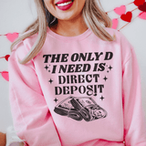 The Only D I Need Is Direct Deposit Sweatshirt Light Pink / S Peachy Sunday T-Shirt