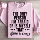 The Only Person I'm Afraid Of Is Myself Sweatshirt Light Pink / S Peachy Sunday T-Shirt