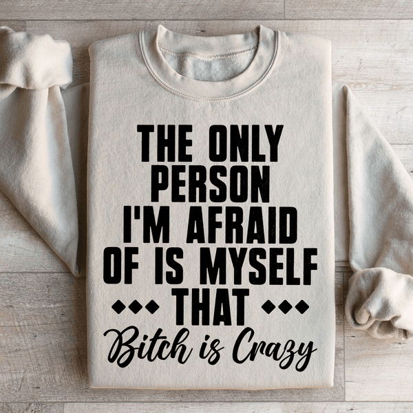 The Only Person I'm Afraid Of Is Myself Sweatshirt Sand / S Peachy Sunday T-Shirt