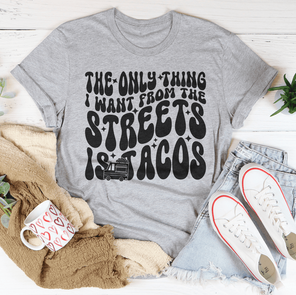The Only Thing I Want From The Streets Is Tacos Tee Athletic Heather / S Peachy Sunday T-Shirt