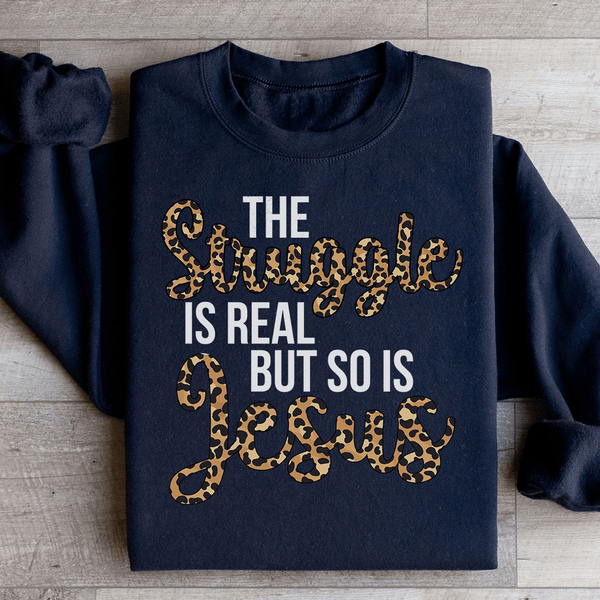 The Struggle Is Real But So Is Jesus Sweatshirt Black / S Peachy Sunday T-Shirt