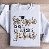 The Struggle Is Real But So Is Jesus Sweatshirt White / S Peachy Sunday T-Shirt