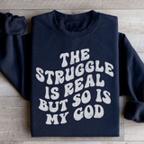 The Struggle Is Real But So Is My God Sweatshirt Black / S Peachy Sunday T-Shirt
