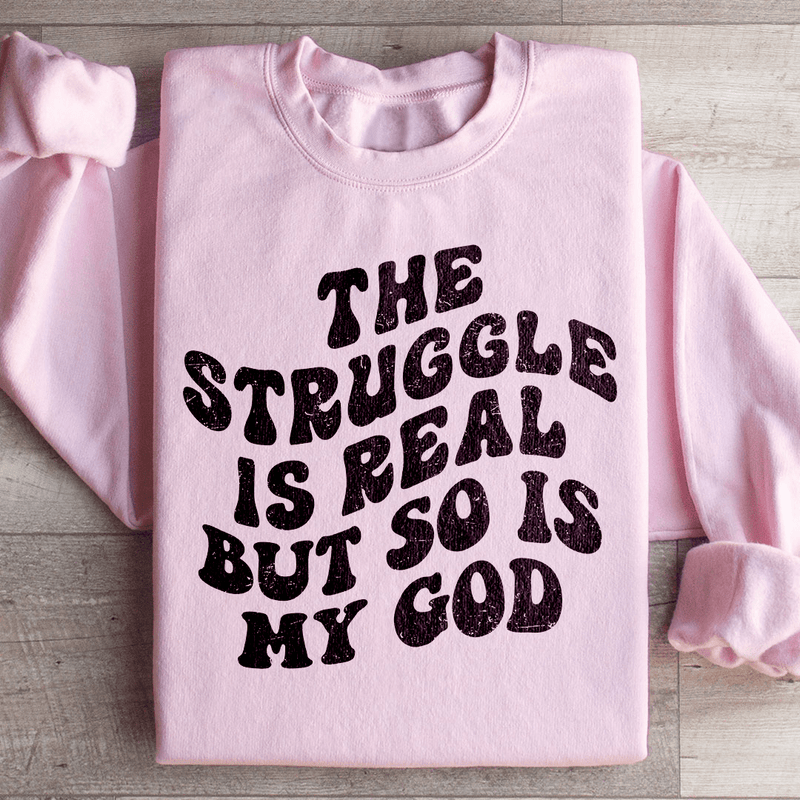 The Struggle Is Real But So Is My God Sweatshirt Light Pink / S Peachy Sunday T-Shirt