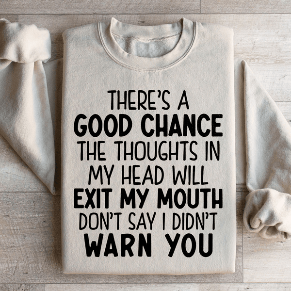 There's A Good Chance The Thoughts In My Head Will Exit My Mouth Sweatshirt Sand / S Peachy Sunday T-Shirt