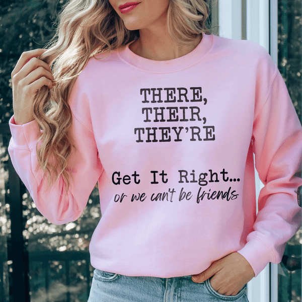 There Their Theyre Get it Right Or We Cant Be Friends Sweatshirt Light Pink / S Peachy Sunday T-Shirt