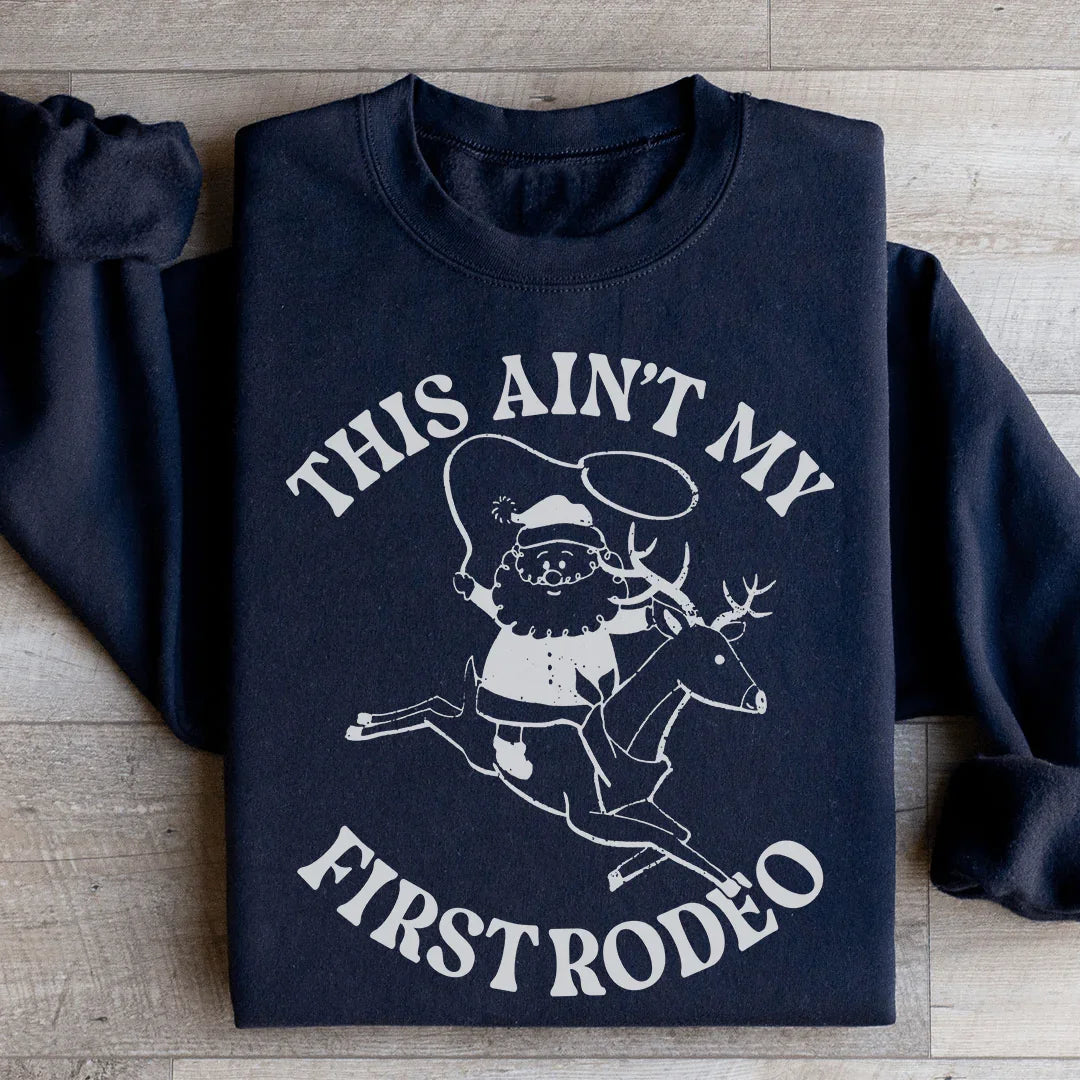 This Ain't My First Rodeo Santa Sweatshirt Black / S Peachy Sunday T-Shirt