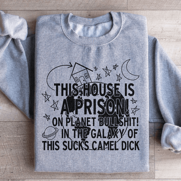 This House Is A Prison Sweatshirt Sport Grey / S Peachy Sunday T-Shirt