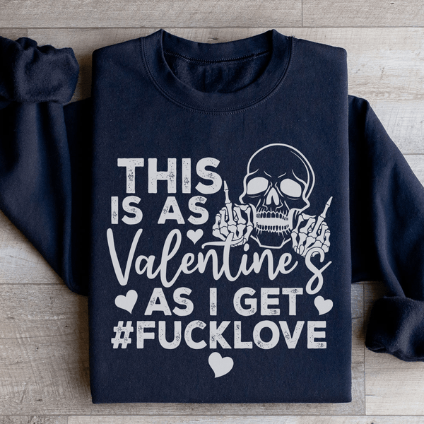 This Is As Valentine's As I Get Sweatshirt Black / S Peachy Sunday T-Shirt