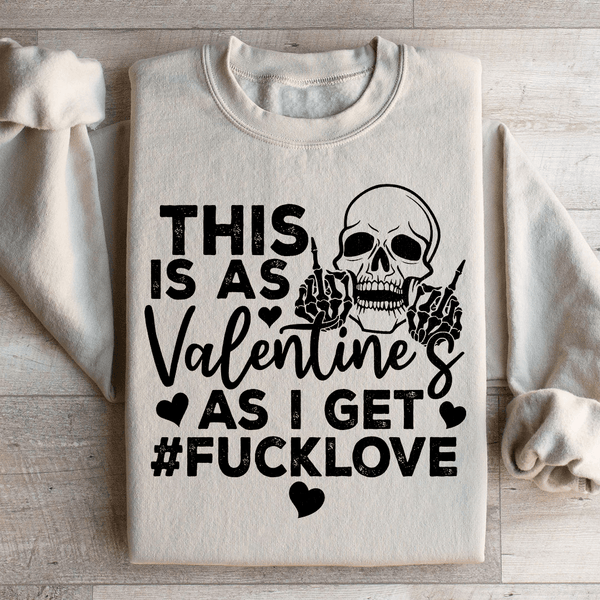 This Is As Valentine's As I Get Sweatshirt Sand / S Peachy Sunday T-Shirt