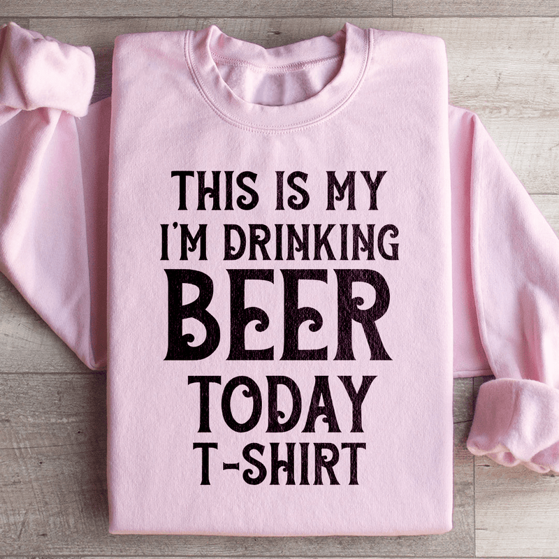 This Is My Drinking Beer Today T Shirt Sweatshirt Light Pink / S Peachy Sunday T-Shirt