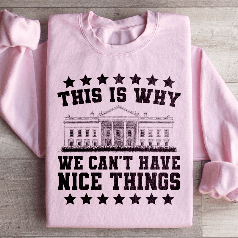 This Is Why We Can't Have Nice Things Sweatshirt Light Pink / S Peachy Sunday T-Shirt