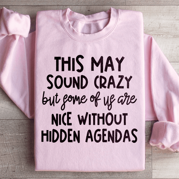 This May Sound Crazy Sweatshirt Light Pink / S Peachy Sunday T-Shirt