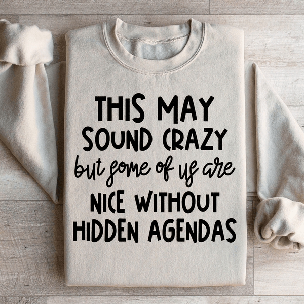 This May Sound Crazy Sweatshirt Sand / S Peachy Sunday T-Shirt
