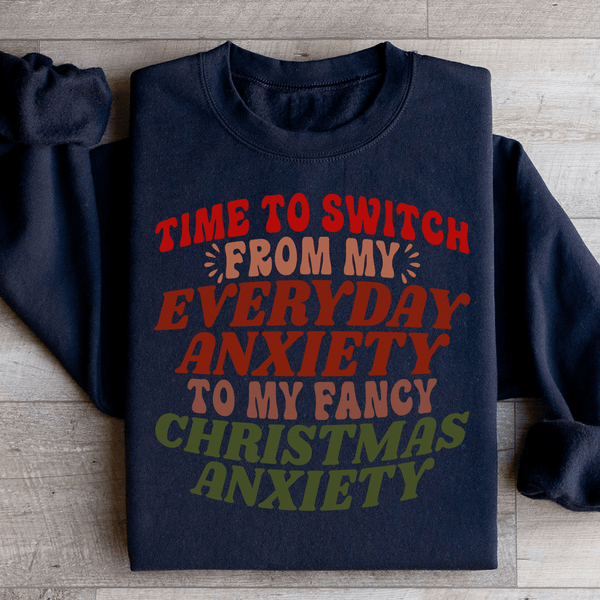 Time To Switch From My Everyday Anxiety To My Fancy Anxiety Sweatshirt Black / S Peachy Sunday T-Shirt