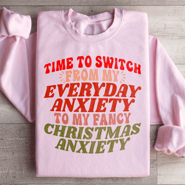 Time To Switch From My Everyday Anxiety To My Fancy Anxiety Sweatshirt Light Pink / S Peachy Sunday T-Shirt