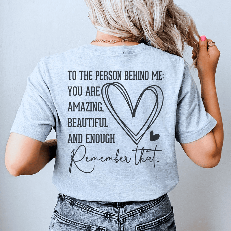 To The Person Behind Me You Are Amazing Tee Athletic Heather / S Peachy Sunday T-Shirt