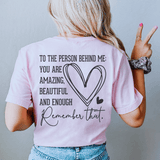 To The Person Behind Me You Are Amazing Tee Pink / S Peachy Sunday T-Shirt