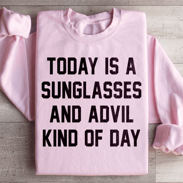 Today Is A Sunglasses And Advil Kind Of Day Sweatshirt Light Pink / S Peachy Sunday T-Shirt
