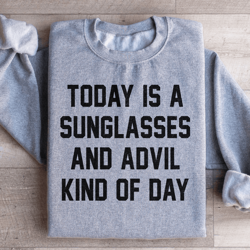 Today Is A Sunglasses And Advil Kind Of Day Sweatshirt Sport Grey / S Peachy Sunday T-Shirt