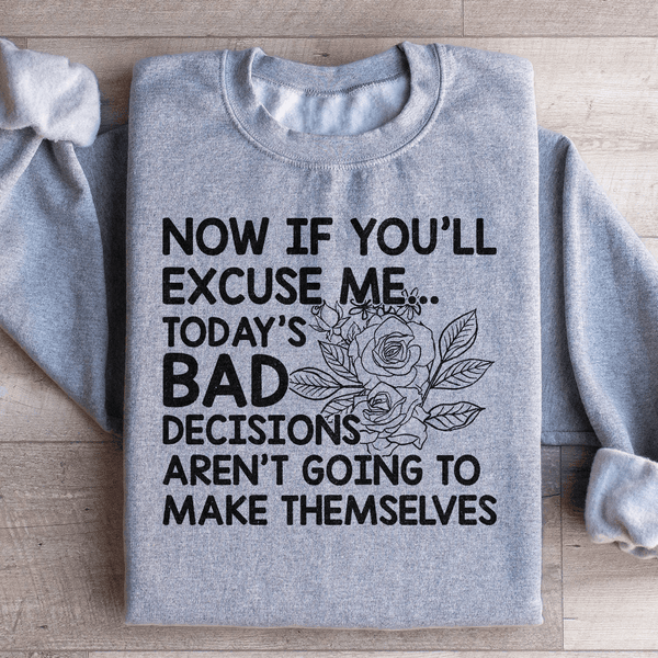 Today's Bad Decisions Aren't Going To Make Themselves Sweatshirt Peachy Sunday T-Shirt